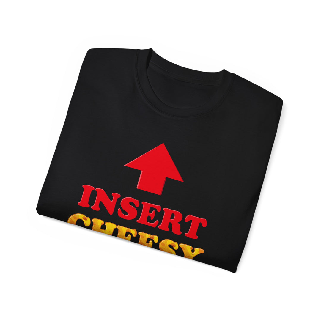 Insert Cheesy Bread Funny Graphic T-Shirt for Men & Women